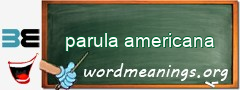 WordMeaning blackboard for parula americana